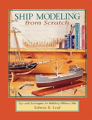 Seller image for Ship Modeling from Scratch: Tips and Techniques for Building Without Kits (Paperback or Softback) for sale by BargainBookStores