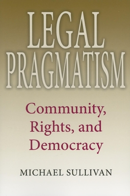 Imagen del vendedor de Legal Pragmatism: Community, Rights, and Democracy (Paperback or Softback) a la venta por BargainBookStores