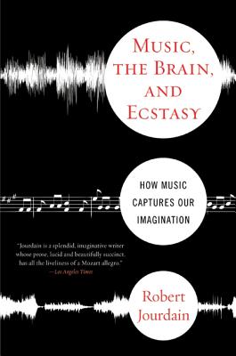 Seller image for Music, the Brain, and Ecstasy: How Music Captures Our Imagination (Paperback or Softback) for sale by BargainBookStores