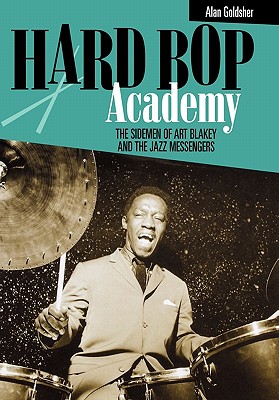 Image du vendeur pour Hard Bop Academy: The Sidemen of Art Blakey and the Jazz Messengers (Hardback or Cased Book) mis en vente par BargainBookStores