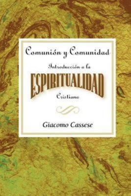 Seller image for Comunion y Comunidad: Introduccion a la Espiritualidad Cristiana Aeth: Communion and Community an Introduction to Christian Spirituality Spanish (Paperback or Softback) for sale by BargainBookStores