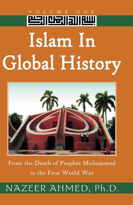 Bild des Verkufers fr Islam in Global History: From the Death of Prophet Muhammed to the First World War (Paperback or Softback) zum Verkauf von BargainBookStores