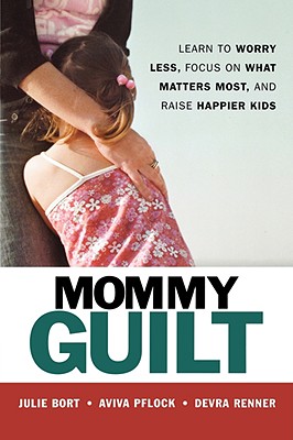 Seller image for Mommy Guilt: Learn to Worry Less, Focus on What Matters Most, and Raise Happier Kids (Paperback or Softback) for sale by BargainBookStores