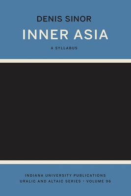 Imagen del vendedor de Inner Asia, Volume 96: A Syllabus (Indiana University Uralic and Altaic Series) (Paperback or Softback) a la venta por BargainBookStores