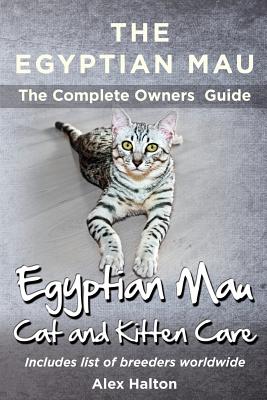 Image du vendeur pour The Egyptian Mau The Complete owners Guide Egyptian Mau cats and kitten care (Paperback or Softback) mis en vente par BargainBookStores