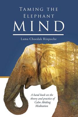 Immagine del venditore per Taming the Elephant Mind: A Handbook on the Theory and Practice of Calm Abiding Meditation (Paperback or Softback) venduto da BargainBookStores