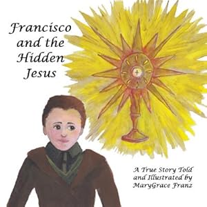 Immagine del venditore per Francisco and the Hidden Jesus: A True Story (Paperback or Softback) venduto da BargainBookStores