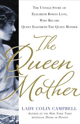 Seller image for The Queen Mother: The Untold Story of Elizabeth Bowes Lyon, Who Became Queen Elizabeth the Queen Mother (Hardback or Cased Book) for sale by BargainBookStores