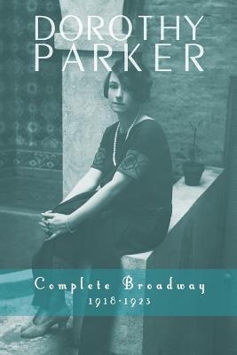 Seller image for Dorothy Parker: Complete Broadway, 1918-1923 (Paperback or Softback) for sale by BargainBookStores