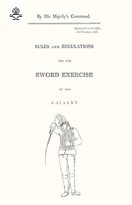 Seller image for Rules and Regulations for the Sword Exercise of the Cavalry 1796 (Paperback or Softback) for sale by BargainBookStores