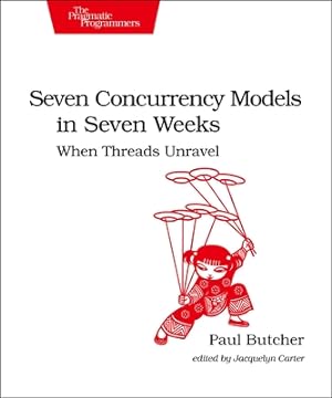 Image du vendeur pour Seven Concurrency Models in Seven Weeks: When Threads Unravel (Paperback or Softback) mis en vente par BargainBookStores