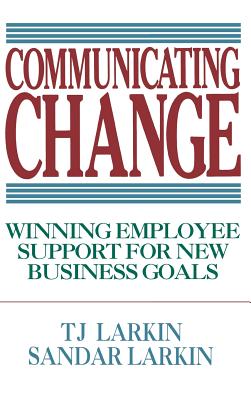 Seller image for Communicating Change: Winning Employee Support for New Business Goals (Hardback or Cased Book) for sale by BargainBookStores