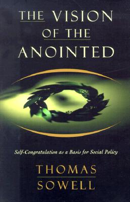 Seller image for The Vision of the Anointed: Self-Congratulation as a Basis for Social Policy (Paperback or Softback) for sale by BargainBookStores