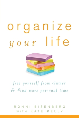 Seller image for Organize Your Life: Free Yourself from Clutter & Find More Personal Time (Paperback or Softback) for sale by BargainBookStores