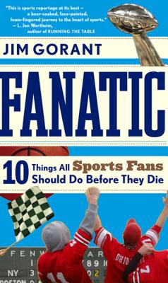 Bild des Verkufers fr Fanatic: Ten Things All Sports Fans Should Do Before They Die (Paperback or Softback) zum Verkauf von BargainBookStores