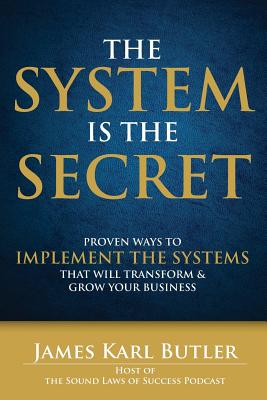 Seller image for The System Is the Secret: Proven Ways to Implement the Systems That Will Transform and Grow Your Business (Paperback or Softback) for sale by BargainBookStores