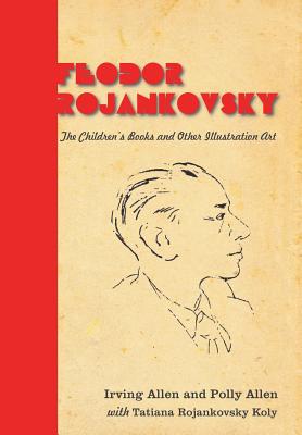 Seller image for Feodor Rojankovsky: The Children's Books and Other Illustration Art (Hardback or Cased Book) for sale by BargainBookStores