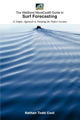 Bild des Verkufers fr Wetsand Wavecast (R) Guide to Surf Forecasting: A Simple Approach to Planning the Perfect Sessions. (Paperback or Softback) zum Verkauf von BargainBookStores