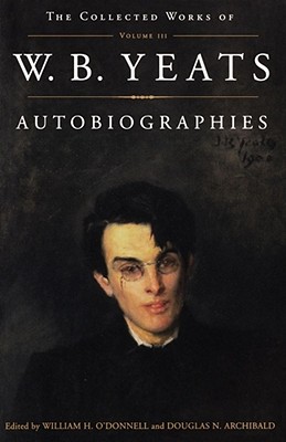 Imagen del vendedor de The Collected Works of W.B. Yeats Vol. III: Autobiographies (Paperback or Softback) a la venta por BargainBookStores