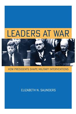 Image du vendeur pour Leaders at War: How Presidents Shape Military Interventions (Paperback or Softback) mis en vente par BargainBookStores