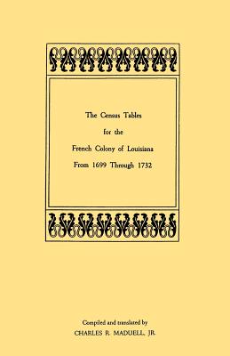 Seller image for The Census Tables for the French Colony of Louisiana from 1699 Through 1732 (Paperback or Softback) for sale by BargainBookStores