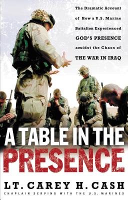 Seller image for A Table in the Presence: The Dramatic Account of How A U.S. Marine Battalion Experienced God's Presence Amidst the Chaos of the War in Iraq (Paperback or Softback) for sale by BargainBookStores