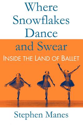 Seller image for Where Snowflakes Dance and Swear: Inside the Land of Ballet (Paperback or Softback) for sale by BargainBookStores
