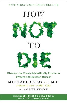 Seller image for How Not to Die: Discover the Foods Scientifically Proven to Prevent and Reverse Disease (Hardback or Cased Book) for sale by BargainBookStores