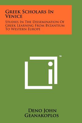 Bild des Verkufers fr Greek Scholars in Venice: Studies in the Dissemination of Greek Learning from Byzantium to Western Europe (Paperback or Softback) zum Verkauf von BargainBookStores