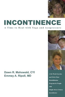 Immagine del venditore per Incontinence A Time to Heal with Yoga and Acupressure: A Six Week Exercise Program for People With Simple Stress Urinary Incontinence (Paperback or Softback) venduto da BargainBookStores