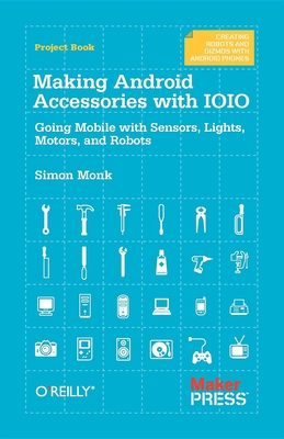 Seller image for Making Android Accessories with Ioio: Going Mobile with Sensors, Lights, Motors, and Robots (Paperback or Softback) for sale by BargainBookStores