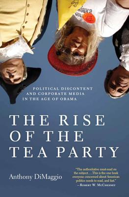 Seller image for The Rise of the Tea Party: Political Discontent and Corporate Media in the Age of Obama (Paperback or Softback) for sale by BargainBookStores