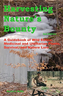 Seller image for Harvesting Nature's Bounty 2nd Edition: A Guidebook of Wild Edible, Medicinal and Utilitarian Plants, Survival, and Nature Lore (Paperback or Softback) for sale by BargainBookStores