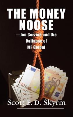 Image du vendeur pour The Money Noose: Jon Corzine and the Collapse of Mf Global (Hardback or Cased Book) mis en vente par BargainBookStores