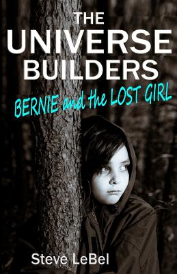 Seller image for The Universe Builders: Bernie and the Lost Girl: (Humorous Fantasy and Science Fiction for Young Adults) (Paperback or Softback) for sale by BargainBookStores