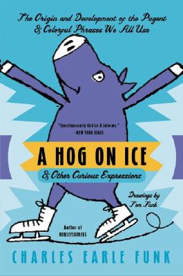 Seller image for A Hog on Ice: & Other Curious Expressions (Paperback or Softback) for sale by BargainBookStores