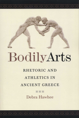 Seller image for Bodily Arts: Rhetoric and Athletics in Ancient Greece (Paperback or Softback) for sale by BargainBookStores