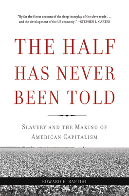Seller image for The Half Has Never Been Told: Slavery and the Making of American Capitalism (Paperback or Softback) for sale by BargainBookStores