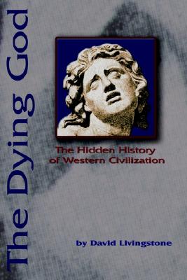 Imagen del vendedor de The Dying God: The Hidden History of Western Civilization (Paperback or Softback) a la venta por BargainBookStores