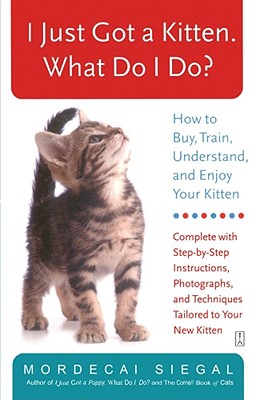 Immagine del venditore per I Just Got a Kitten. What Do I Do?: How to Buy, Train, Understand, and Enjoy Your Kitten (Paperback or Softback) venduto da BargainBookStores
