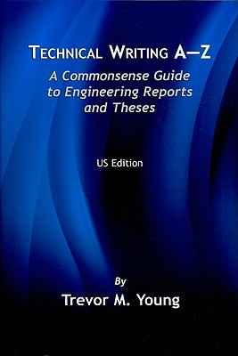 Imagen del vendedor de Technical Writing A-Z: A Commonsense Guide to Engineering Reports and Theses (Paperback or Softback) a la venta por BargainBookStores