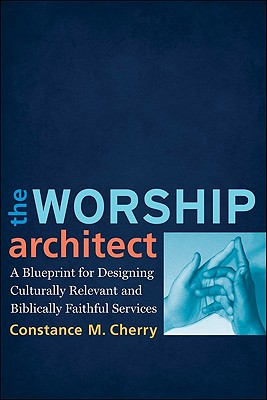Imagen del vendedor de The Worship Architect: A Blueprint for Designing Culturally Relevant and Biblically Faithful Services (Paperback or Softback) a la venta por BargainBookStores