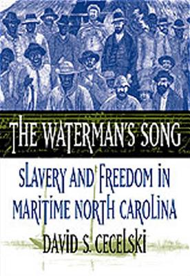 Imagen del vendedor de The Waterman's Song: Slavery and Freedom in Maritime North Carolina (Paperback or Softback) a la venta por BargainBookStores
