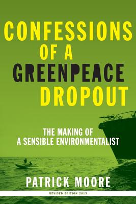 Imagen del vendedor de Confessions of a Greenpeace Dropout: The Making of a Sensible Environmentalist (Paperback or Softback) a la venta por BargainBookStores