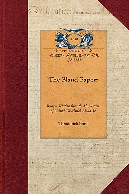 Immagine del venditore per The Bland Papers: Being a Selection from the Manuscripts of Colonel Theodorick Bland, Jr.; To Which Are Prefixed an Introduction, and a (Paperback or Softback) venduto da BargainBookStores