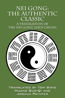 Bild des Verkufers fr Nei Gong: The Authentic Classic: A Translation of the Nei Gong Zhen Chuan (Paperback or Softback) zum Verkauf von BargainBookStores