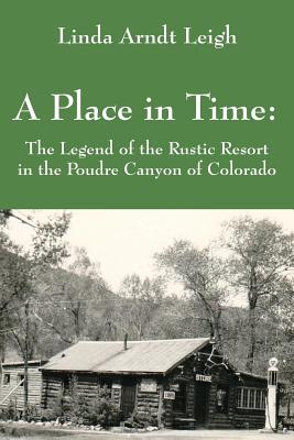 Seller image for A Place in Time: The Legend of the Rustic Resort in the Poudre Canyon of Colorado (Paperback or Softback) for sale by BargainBookStores