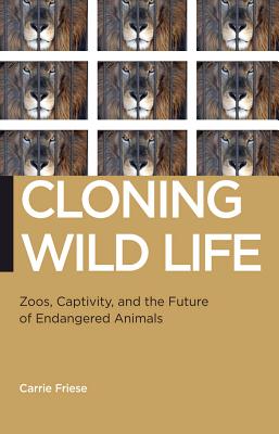 Immagine del venditore per Cloning Wild Life: Zoos, Captivity, and the Future of Endangered Animals (Paperback or Softback) venduto da BargainBookStores