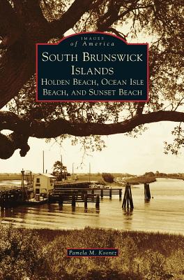 Seller image for South Brunswick Islands: Holden Beach, Ocean Isle Beach, and Sunset Beach (Hardback or Cased Book) for sale by BargainBookStores