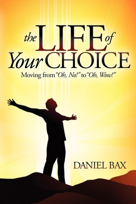 Seller image for The Life of Your Choice: Moving from "Oh, No!" to "Oh, Wow!" (Paperback or Softback) for sale by BargainBookStores